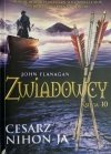 ZWIADOWCY KSIĘGA 10 CESARZ NIHON – JA - John Flanagan