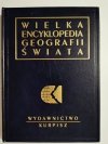 WIELKA ENCYKLOPEDIA GEOGRAFII ŚWIATA TOM 6 RZEŹBA POWIERZCHNI ZIEMI 1997