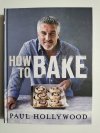 HOW TO BAKE - Paul Hollywood 