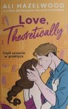 LOVE, THEORETICALLY - Ali Hazelwood