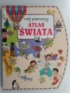 MÓJ PIERWSZY ATLAS ŚWIATA