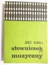 SŁOWNICZEK MUZYCZNY - Jerzy Habela 1988