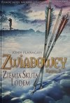 ZWIADOWCY KSIĘGA 3 ZIEMIA SKUTA LODEM - John Flanagan