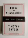 DROGA DO NIEWOLNOŚCI. ROSJA EUROPA AMERYKA - Timothy Snyder 