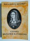 CZTEREJ KRÓLOWIE KATARZYNY - Małgorzata Duczmal 1989
