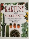 KAKTUSY I INNE SUKULENTY. SZTUKA UPRAWY I EKSPONOWANIA 1999