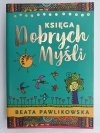 KSIĘGA DOBRYCH MYŚLI - Beata Pawlikowska