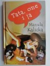 TATA, ONE I JA Manula Kalicka