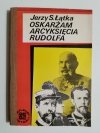 OSKARŻAM ARCYKSIĘCIA RUDOLFA - Jerzy S. Łątka 1983