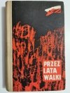 PRZEZ LATA WALKI. ZBIÓR OPOWIADAŃ 1968