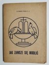 JAK ZAWSZE SIĘ MODLIĆ. ZASADY I ĆWICZENIA ŁĄCZNOŚCI Z BOGIEM 