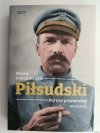 PIŁSUDSKI PORTRET PRZEWROTNY - Maciej Gablankowski