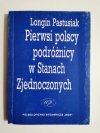 PIERWSI POLSCY PODRÓŻNICY W STANACH ZJEDNOCZONYCH - Longin Pastusiak 