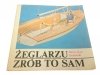ŻEGLARZU ZRÓB TO SAM - Mieczysław Krajewski 1986