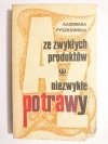 ZE ZWYKŁYCH PRODUKTÓW NIEZWYKŁE POTRAWY - Kazimiera Pyszkowska 1980