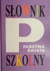 SŁOWNIK SZKOLNY. PAŃSTWA ŚWIATA