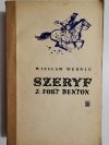 SZERYF Z FORT BENTON - Wiesław Wernic 1966