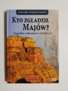 ZAGADKI STAROŻYTNOŚCI. KTO ZGŁADZIŁ MAJÓW? ZAGADKA ZNIKNIĘCIA CYWILIZACJI Z PŁYTĄ DVD 