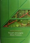 TRIUMF CHIRURGÓW - Jurgen Thorwald