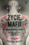 ŻYCIE MAFII. ŚMIERĆ, PIENIĄDZE I MIŁOŚĆ - Federico Varese