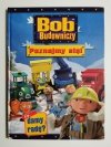 BOB BUDOWNICZY. POZNAJMY SIĘ! CZY DAMY RADĘ? 