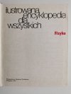 FIZYKA. ILUSTROWANA ENCYKLOPEDIA DLA WSZYSTKICH 