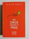 BÓG ZAWSZE ZNAJDZIE CI PRACĘ - Regina Brett 