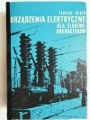 Urządzenia Elektryczne dla Elektroenergetyków - Tadeusz Henig 1973