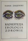 RADIESTEZJA EKOLOGIA ZDROWIE - Marek Żmijewski