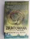 ZBUNTOWANA - Veronica Roth