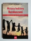 WSZYSCY BĘDZIEMY BARABASZAMI - O. Michał Legan OSPPE 2013