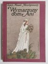 WYMARZONY DOM ANI - Lucy Maud Montgomery 1989