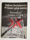 W KOMI I GDZIE INDZIEJ. WSPOMNIENIA Z POBYTU W ZSRR (1939-1942) - Tadeusz Kochanowicz 1989