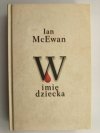 W IMIĘ DZIECKA - Ian McEwan