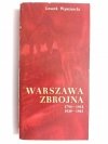 WARSZAWA ZBROJNA 1794-1918, 1939-1945 - Leszek Wysznacki 1979