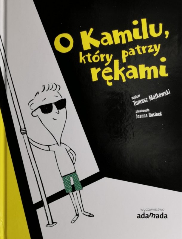 O KAMILU, KTÓRY PATRZY RĘKAMI - Tomasz Małkowski