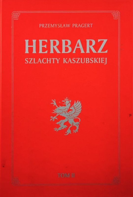 HERBARZ SZLACHTY KASZUBSKIEJ TOM II - Przemysław Pragert