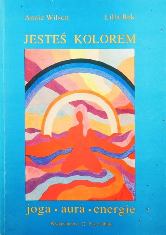 JESTEŚ KOLOREM JOGA AURA ENERGIA - Annie Wilson