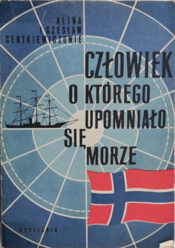 CZŁOWIEK O KTÓREGO UPOMNIAŁO SIĘ MORZE - Alina i Czesław Centkiewiczowie