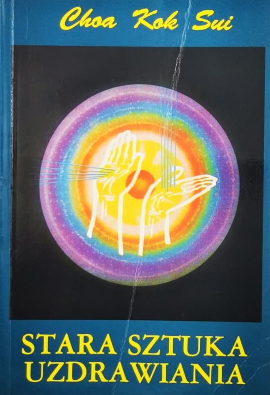 STARA SZTUKA UZDRAWIANIA - Choa Kok Sui