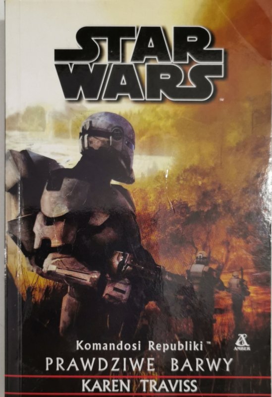 STAR WARS. KOMANDOSI REPUBLIKI PRAWDZIWE BARWY - Karen Traviss