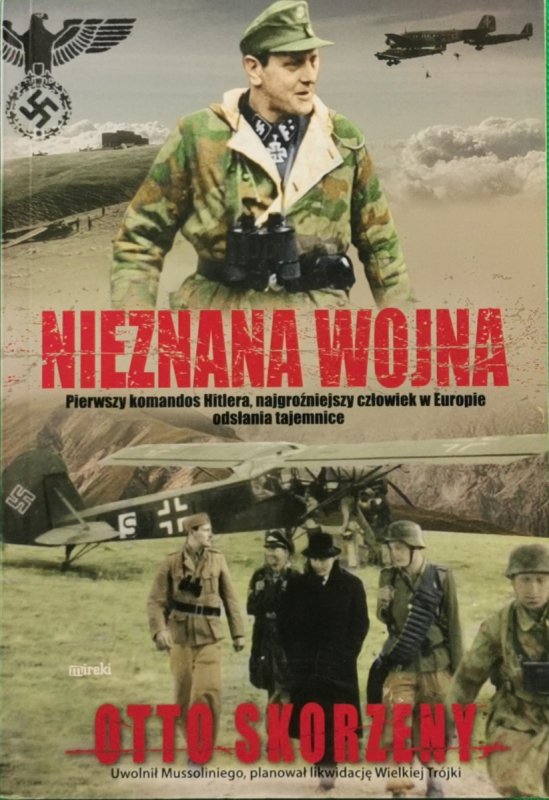 NIEZNANA WOJNA - Otto Skorzeny