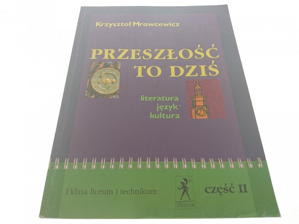 PRZESZŁOŚĆ TO DZIŚ CZĘŚĆ II - Mrowcewicz 2006 - Pozostałe - NAUKOWE I