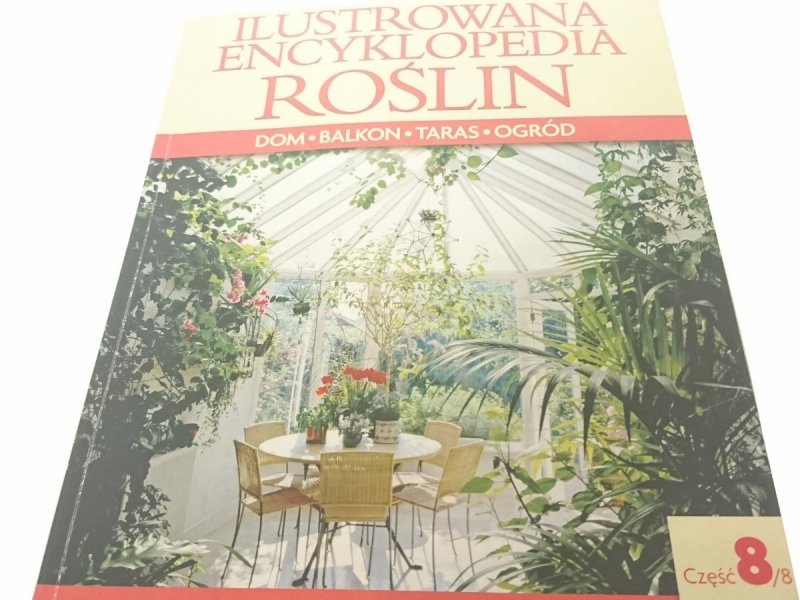 ILUSTROWANA ENCYKLOPEDIA ROŚLIN CZĘŚĆ 8/8 S-Z 2008