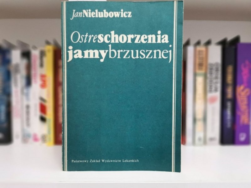 OSTRE SCHORZENIA JAMY BRZUSZNEJ - Jan Nielubowicz