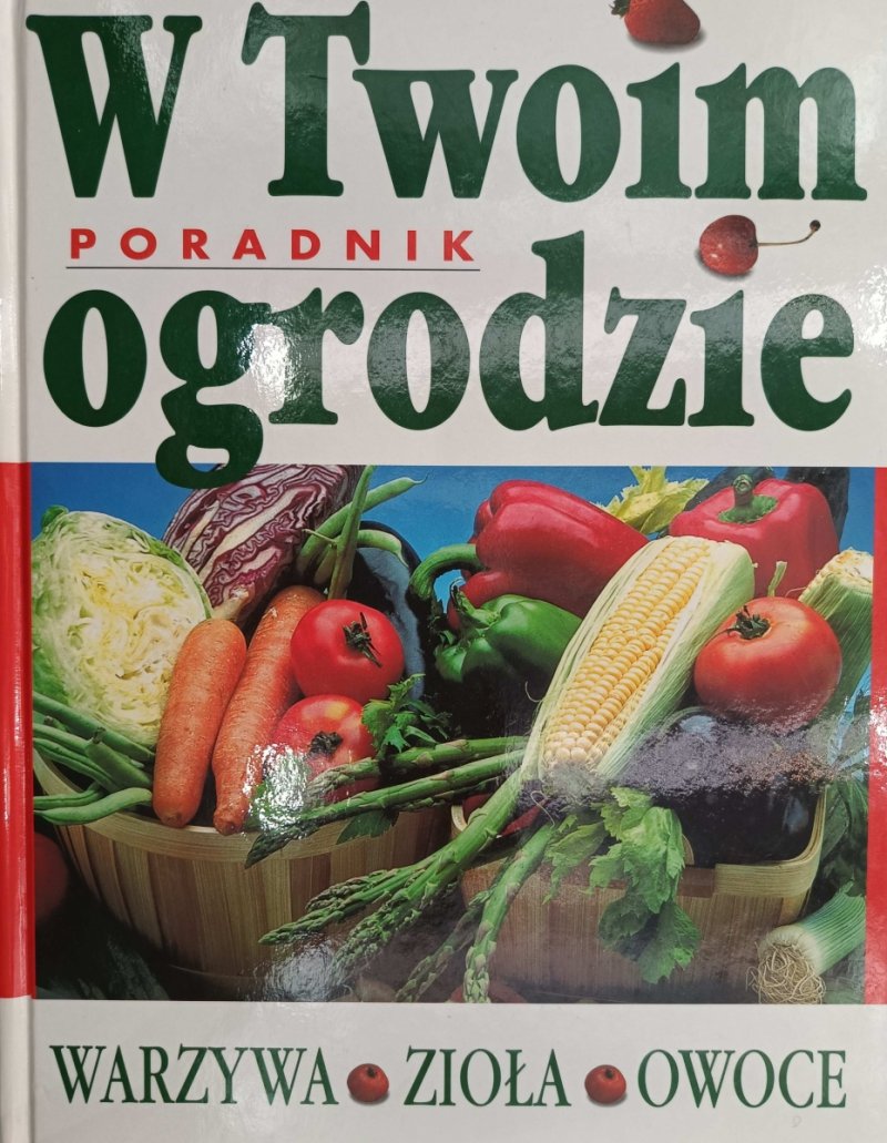 W TWOIM OGRODZIE. PORADNIK