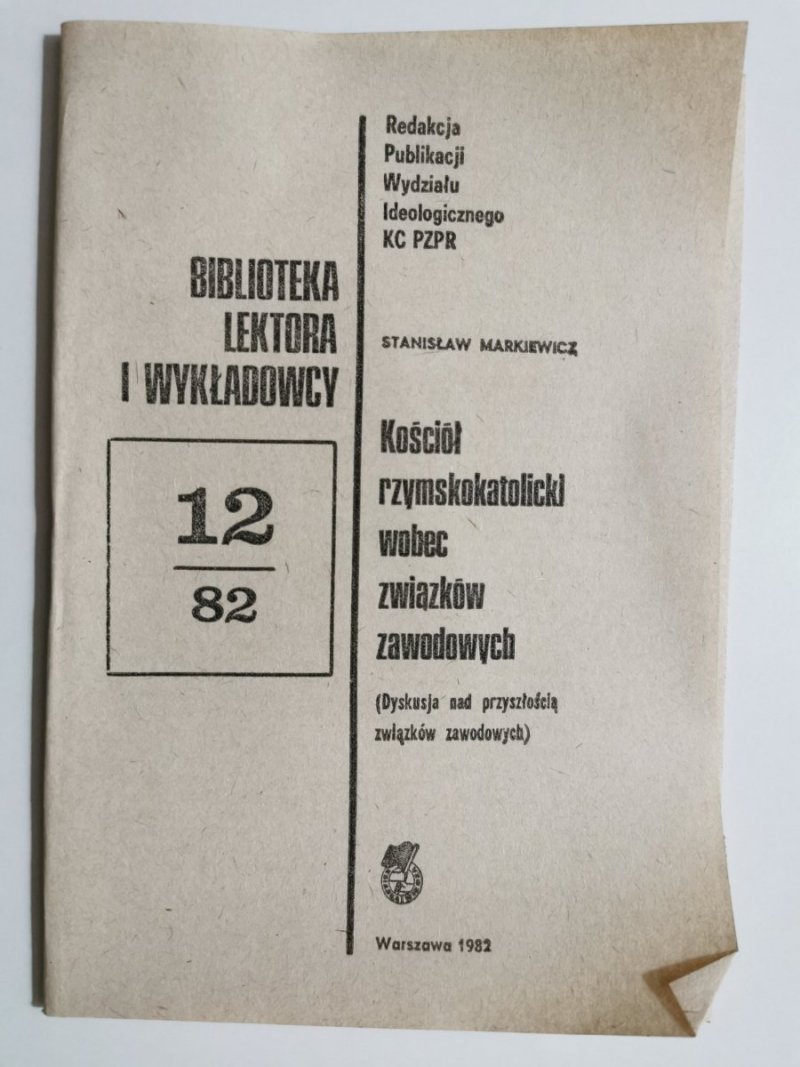 BIBLIOTEKA LEKTORA I WYKŁADOWCY 12/82 KOŚCIÓŁ RZYMSKOKATOLICKI WOBEC ZWIĄZKÓW ZAWODOWYCH 