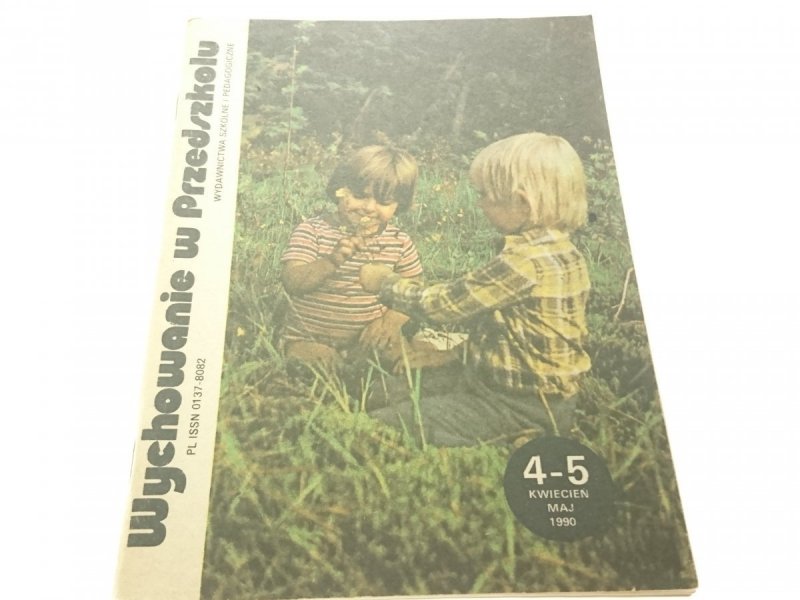 WYCHOWANIE W PRZEDSZKOLU 4-5 KWIECIEŃ-MAJ 1990