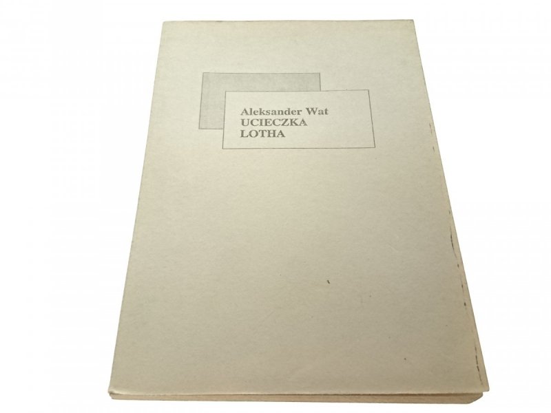 UCIECZKA LOTHA - Aleksander Wat 1989