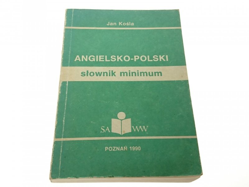 ANGIELSKO-POLSKI SŁOWNIK MINIMUM - Jan Kośla 1990